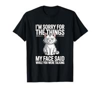 Lo Siento por Las Cosas Que mi Cara Dijo Mientras hablabas Camiseta