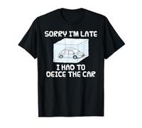 Lo Siento por Llegar Tarde. Tuve Que descongelar el Auto. Camiseta