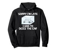 Lo Siento por Llegar Tarde. Tuve Que descongelar el Auto. Sudadera con Capucha