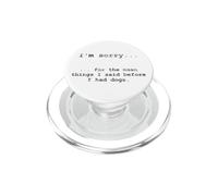Lo Siento por lo Que Dije Antes de Tener Perros (en inglés) PopSockets PopGrip para MagSafe