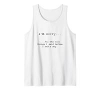 Lo Siento por lo Que Dije Antes de Tener un Perro Camiseta sin Mangas