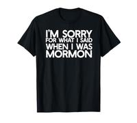 LO Siento por LO Que Dije Cuando ERA Mormon Ex LDS Meme Camiseta