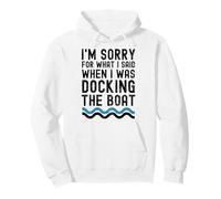 Lo Siento por lo Que Dije Cuando Estaba atracando el Barco Divertido Sudadera con Capucha