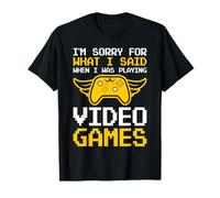 Lo Siento por lo Que Dije Cuando Estaba Jugando Videojuegos Camiseta
