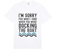 Lo Siento por lo Que Dije Cuando estabas atracando el Barco Comfort Colors Adult Heavyweight T-Shirt