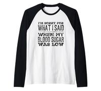 Lo Siento por lo Que Dije Cuando mi azúcar en la Sangre Diabetes Divertida Camiseta Manga Raglan