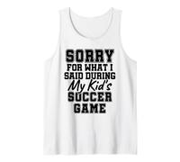 Lo Siento por lo Que Dije Durante el día del Juego de fútbol de mi Hijo Camiseta sin Mangas