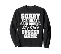 Lo Siento por lo Que Dije Durante el día del Juego de fútbol de mi Hijo Sudadera