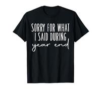 Lo siento por lo que dije durante el fin de año Camiseta