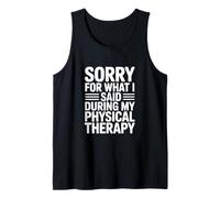 Lo Siento por lo Que Dije Durante mi Terapia física Camiseta sin Mangas
