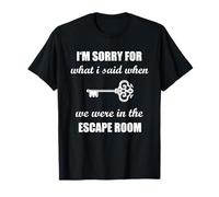 Lo Siento por lo Que Dije en Escape Room Sala de Salida Divertida Camiseta