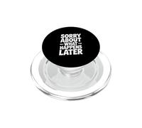 Lo Siento por lo Que Sucede después Humor Divertido de Fiesta PopSockets PopGrip para MagSafe