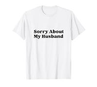 Lo Siento por mi Esposo Gracioso Esposa Matrimonio Humor Mamá Camiseta