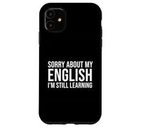 Lo Siento por mi Estudiante de Segundo Idioma inglés de ESL Carcasa para iPhone 11