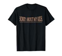 Lo siento por mis hijos Humor sarcástico divertido para padres Camiseta