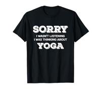 Lo Siento por no Escuchar Pensar en el Bienestar del Yoga Camiseta