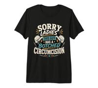 Lo Siento, señoras, Este Chico Tiene una circuncisión fallida Adulto Divertido Camiseta Premium