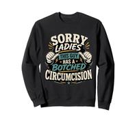 Lo Siento, señoras, Este Chico Tiene una circuncisión fallida Adulto Divertido Sudadera