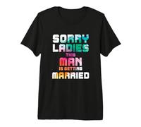 Lo Siento señoras, Este Hombre se va a Casar Camiseta Premium