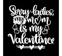 Lo siento señoras, mi mamá es mi Valentín, día de San Valentín, corazón, amor, sé mío, vacaciones. Calcomanías de letras 67.2x69.4cm Pegatinas para vidrio Blanco
