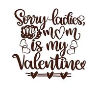 Lo siento señoras, mi mamá es mi Valentín, día de San Valentín, corazón, amor, sé mío, vacaciones. Calcomanías de letras 54.6x56.4cm Incluye kit de película de transferencia Café