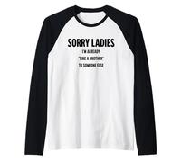 Lo Siento, señoras, ya Soy como un Hermano para Alguien más Camiseta Manga Raglan