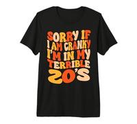 Lo Siento si Estoy de Mal Humor, Estoy en mis terribles 20 - Groovy Retro Camiseta Premium
