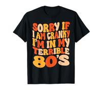 Lo Siento si Estoy de Mal Humor, Estoy en mis terribles 80 - Groovy Retro Camiseta