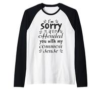 Lo Siento si te ofendí con mi Sentido común Camiseta Manga Raglan