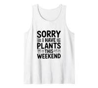 Lo Siento, Tengo Plantas Este Fin de Semana Amante de la jardinería Camiseta sin Mangas