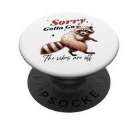 Lo Siento, Tengo Que IR, Las Vibraciones están apagadas - Divertido Dicho Mapache PopSockets PopGrip Adhesivo