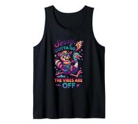 Lo Siento, Tengo Que IR Las Vibraciones están Fuera de diversión Camiseta sin Mangas