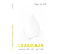 Lo singular: Asymmetrical-Motion (Escénicas)
