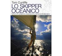 Lo skipper oceanico. Tecniche di navigazione, preparazione e manutenzione della barca (Transiti Blu. Tecnica)