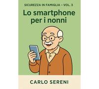 Lo smartphone per nonni (Sicurezza in famiglia)