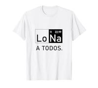 Lo Sodio A Todos Los Odio a Todos Lo Na Química Divertida Camiseta