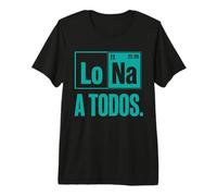 Lo Sodio A Todos Los Odio a Todos Lo Na Química Divertida Camiseta Premium