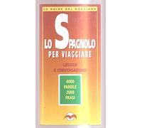 Lo spagnolo per viaggiare (Dizionari per viaggiare)