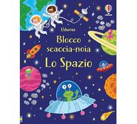 Lo spazio. Blocco scaccia-noia. Ediz. a colori (Blocchi scaccia-noia)