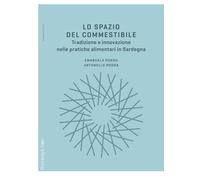 Lo spazio del commestibile. Tradizione e innovazione nelle pratiche alimentari in Sardegna (Sviluppo e territori)