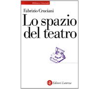 Lo spazio del teatro (Biblioteca universale Laterza)