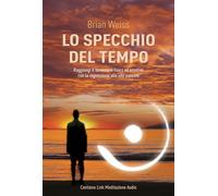 Lo specchio del tempo. Con aggiornamento online (Psicologia e crescita personale)