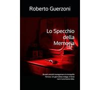Lo Specchio della Memoria: Brutali omicidi insanguinano la tranquilla Ferrara. Un giornalista indaga. E forse non è una buona idea.