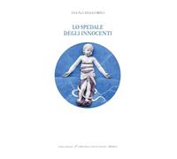 Lo spedale degli Innocenti. Ediz. italiana e inglese (I libri della buonanotte)