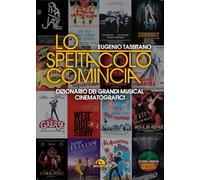 Lo spettacolo comincia. Dizionario dei grandi musical cinematografici