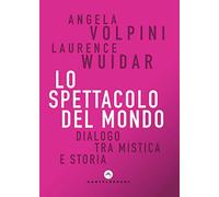 Lo spettacolo del mondo: Dialogo tra mistica e storia (Correnti)