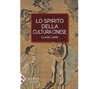 Lo spirito della cultura cinese (Orienti)