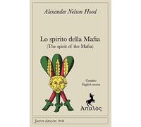 Lo spirito della mafia-The spirit of the mafia. Ediz. bilingue (Janus Apalós)