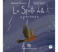 Lo spirito della speranza. Ediz. a colori (Mondo incantato)