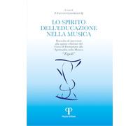 Lo spirito dell'educazione nella musica. Raccolta di interventi alla quinta edizione del Corso di Formazione alla Spiritualità nella Musica «Zipoli» (Moralia)